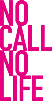 NO CALL NO LIFE